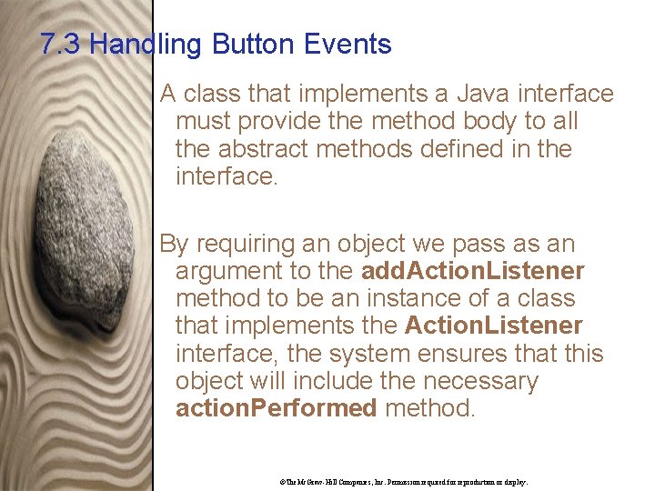 7. 3 Handling Button Events A class that implements a Java interface must provide
