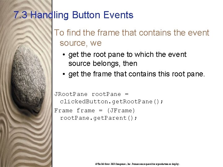 7. 3 Handling Button Events To find the frame that contains the event source,