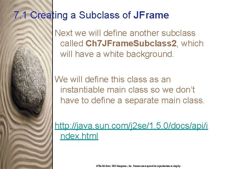 7. 1 Creating a Subclass of JFrame Next we will define another subclass called