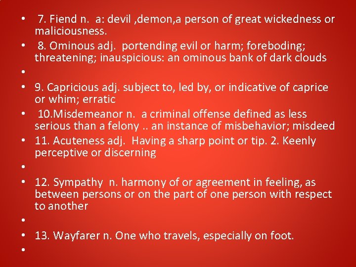  • 7. Fiend n. a: devil , demon, a person of great wickedness
