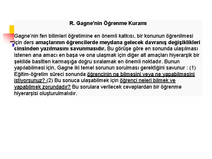R. Gagne’nin Öğrenme Kuramı Gagne’nin fen bilimleri öğretimine en önemli katkısı, bir konunun öğrenilmesi
