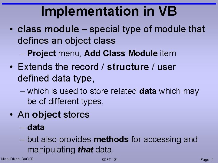 Implementation in VB • class module – special type of module that defines an Implementation in VB • class module – special type of module that defines an