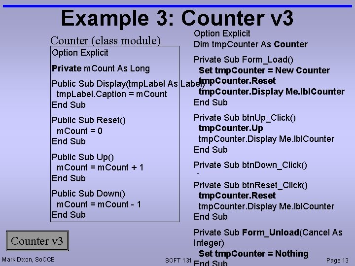 Example 3: Counter v 3 Option Explicit Counter (class module) Dim tmp. Counter As Example 3: Counter v 3 Option Explicit Counter (class module) Dim tmp. Counter As