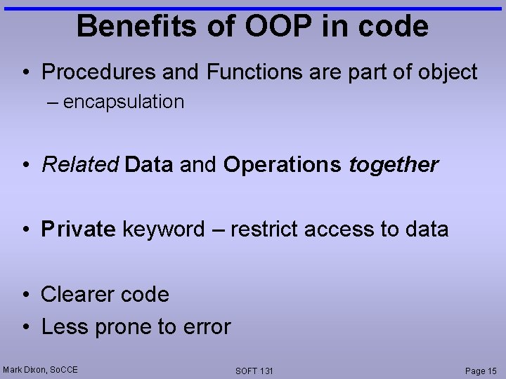 Benefits of OOP in code • Procedures and Functions are part of object – Benefits of OOP in code • Procedures and Functions are part of object –