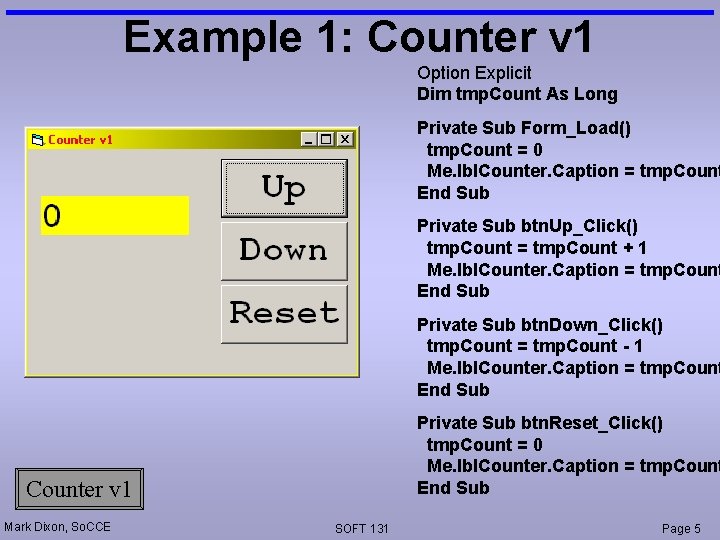 Example 1: Counter v 1 Option Explicit Dim tmp. Count As Long Private Sub Example 1: Counter v 1 Option Explicit Dim tmp. Count As Long Private Sub
