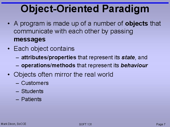 Object-Oriented Paradigm • A program is made up of a number of objects that Object-Oriented Paradigm • A program is made up of a number of objects that