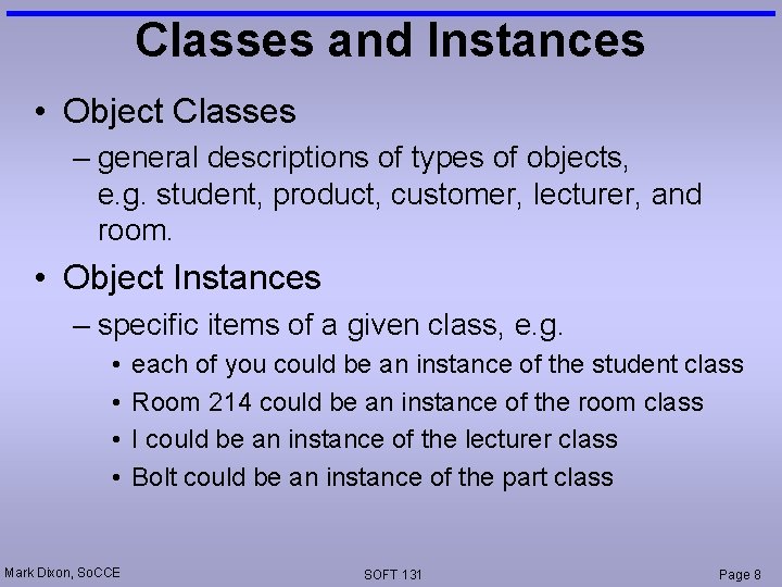 Classes and Instances • Object Classes – general descriptions of types of objects, e. Classes and Instances • Object Classes – general descriptions of types of objects, e.