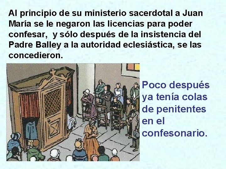 Al principio de su ministerio sacerdotal a Juan María se le negaron las licencias