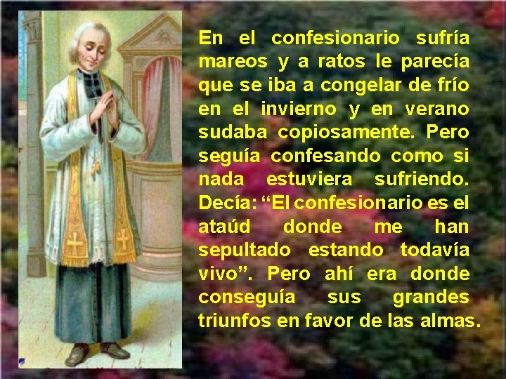 En el confesionario sufría mareos y a ratos le parecía que se iba a