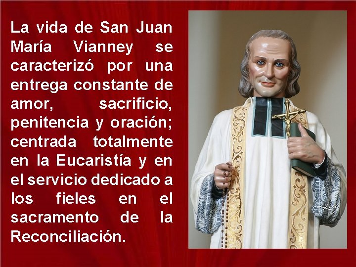 La vida de San Juan María Vianney se caracterizó por una entrega constante de