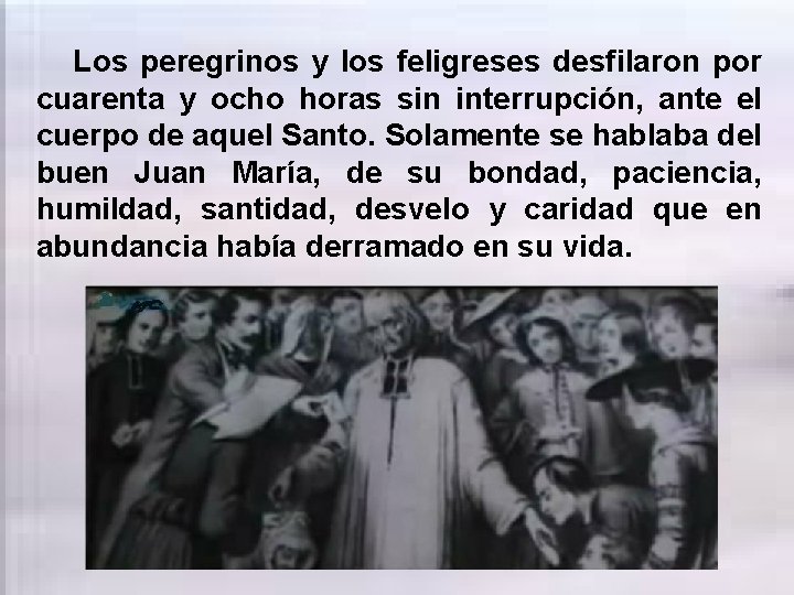 Los peregrinos y los feligreses desfilaron por cuarenta y ocho horas sin interrupción, ante