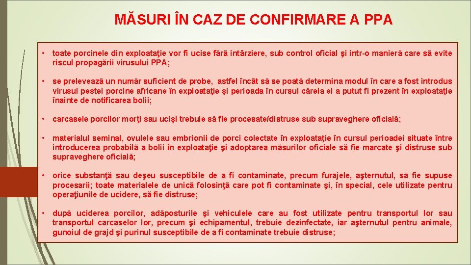 MĂSURI ÎN CAZ DE CONFIRMARE A PPA • toate porcinele din exploataţie vor fi