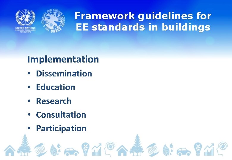 Framework guidelines for EE standards in buildings Implementation • • • Dissemination Education Research