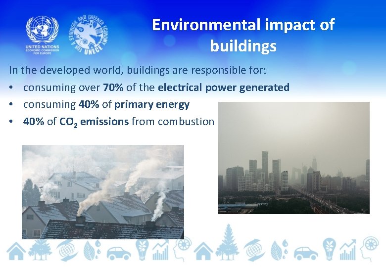 Environmental impact of buildings In the developed world, buildings are responsible for: • consuming