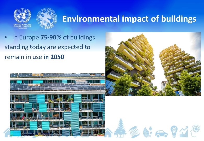 Environmental impact of buildings • In Europe 75 -90% of buildings standing today are