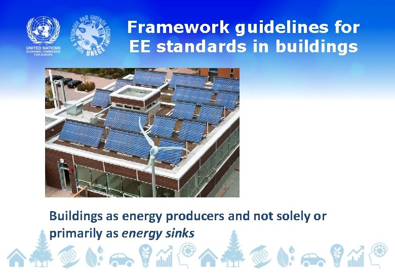 Framework guidelines for EE standards in buildings Buildings as energy producers and not solely