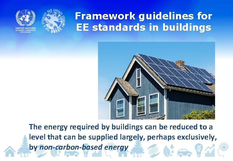 Framework guidelines for EE standards in buildings The energy required by buildings can be