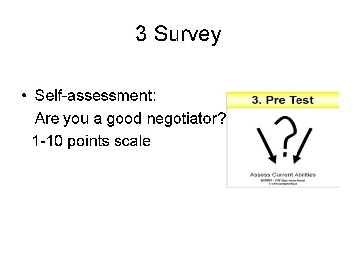 3 Survey • Self-assessment: Are you a good negotiator? 1 -10 points scale 