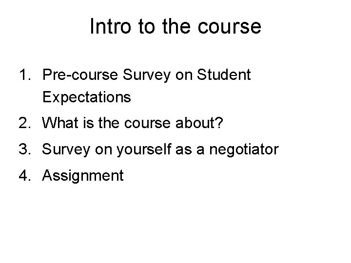 Intro to the course 1. Pre-course Survey on Student Expectations 2. What is the
