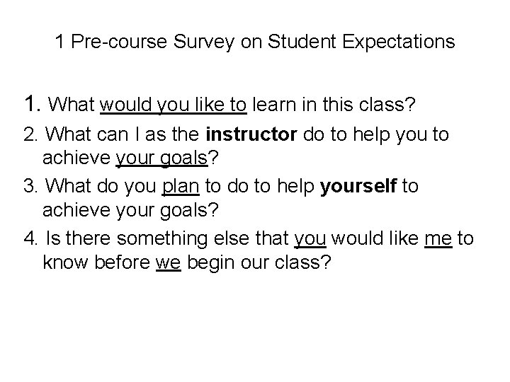 1 Pre-course Survey on Student Expectations 1. What would you like to learn in