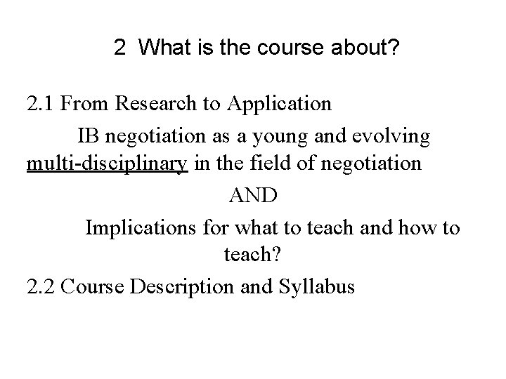 2 What is the course about? 2. 1 From Research to Application IB negotiation