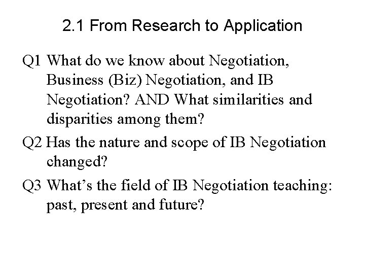 2. 1 From Research to Application Q 1 What do we know about Negotiation,