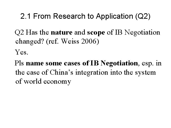 2. 1 From Research to Application (Q 2) Q 2 Has the nature and
