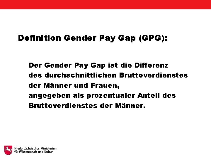 Definition Gender Pay Gap (GPG): Der Gender Pay Gap ist die Differenz des durchschnittlichen