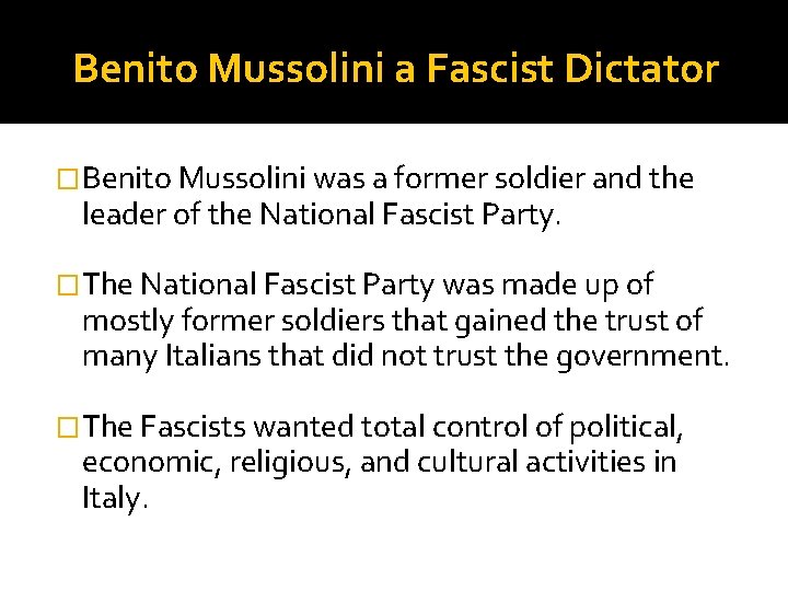 Benito Mussolini a Fascist Dictator �Benito Mussolini was a former soldier and the leader