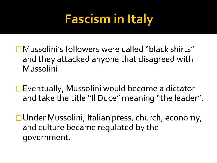 Fascism in Italy �Mussolini’s followers were called “black shirts” and they attacked anyone that