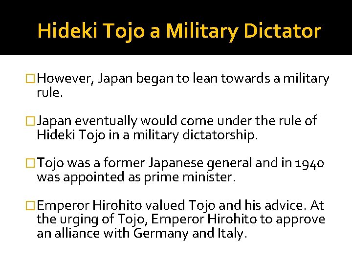 Hideki Tojo a Military Dictator �However, Japan began to lean towards a military rule.