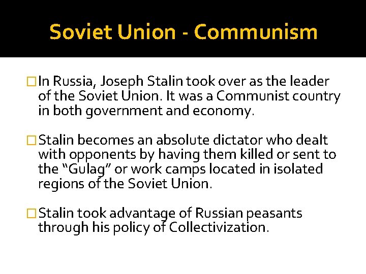 Soviet Union - Communism �In Russia, Joseph Stalin took over as the leader of