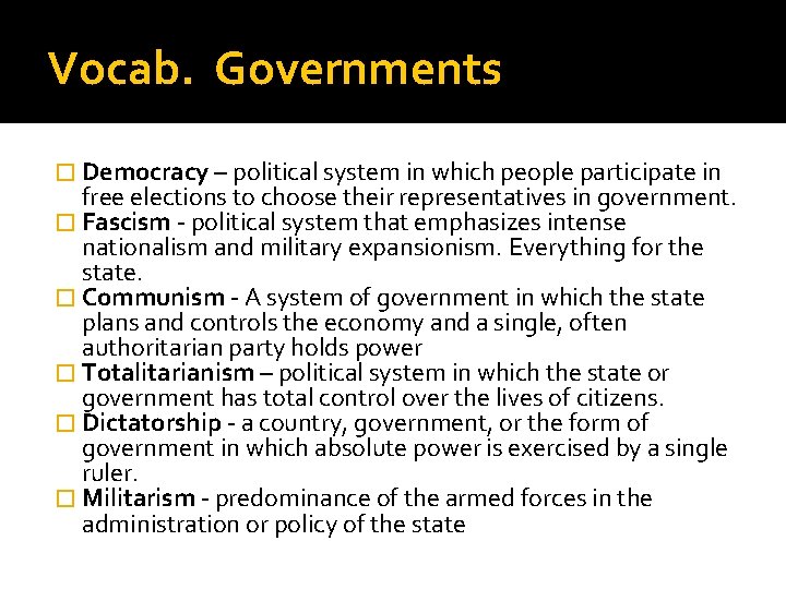 Vocab. Governments � Democracy – political system in which people participate in free elections