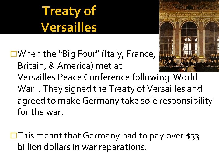 Treaty of Versailles �When the “Big Four” (Italy, France, Great Britain, & America) met