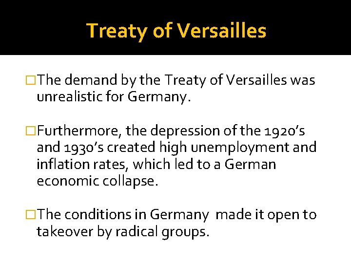 Treaty of Versailles �The demand by the Treaty of Versailles was unrealistic for Germany.