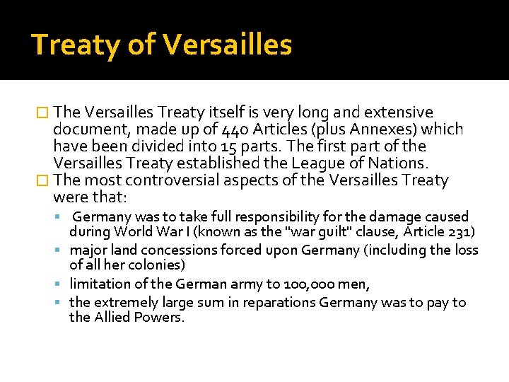 Treaty of Versailles � The Versailles Treaty itself is very long and extensive document,