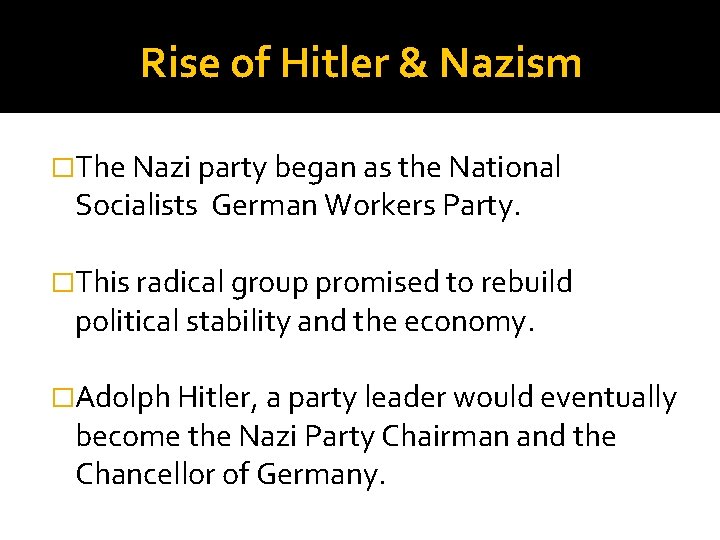 Rise of Hitler & Nazism �The Nazi party began as the National Socialists German