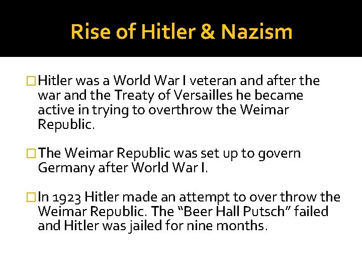 Rise of Hitler & Nazism �Hitler was a World War I veteran and after