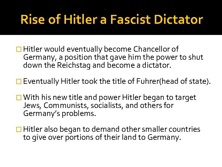 Rise of Hitler a Fascist Dictator � Hitler would eventually become Chancellor of Germany,
