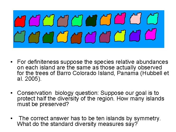  • For definiteness suppose the species relative abundances on each island are the