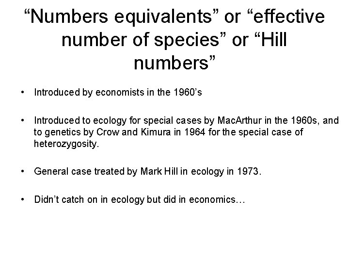 “Numbers equivalents” or “effective number of species” or “Hill numbers” • Introduced by economists