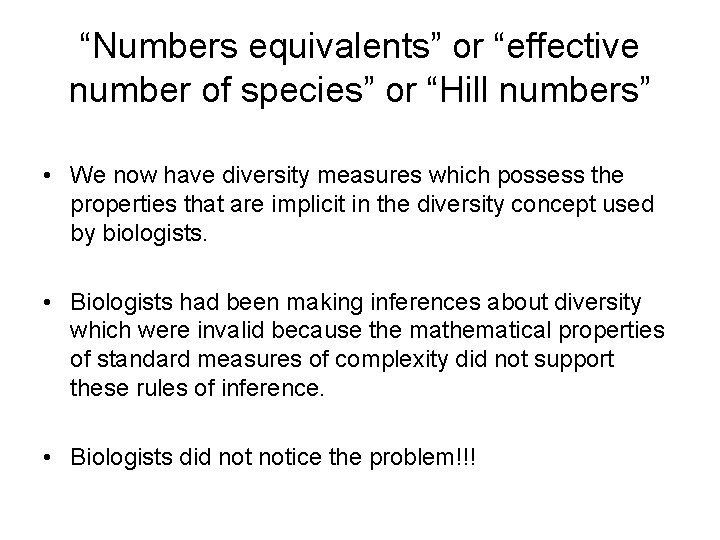 “Numbers equivalents” or “effective number of species” or “Hill numbers” • We now have