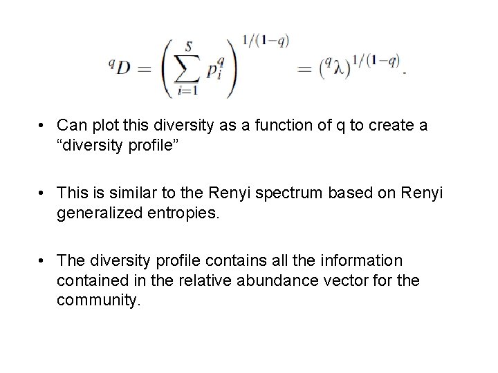  • Can plot this diversity as a function of q to create a