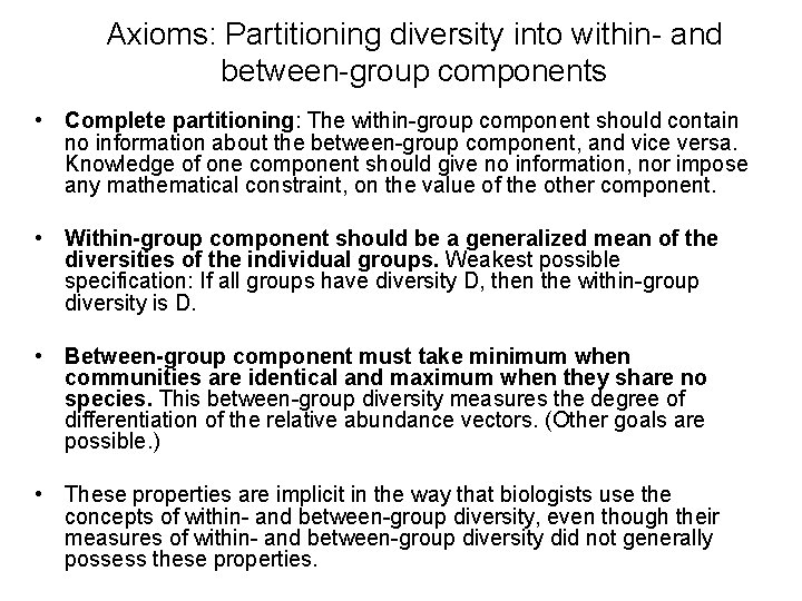 Axioms: Partitioning diversity into within- and between-group components • Complete partitioning: The within-group component