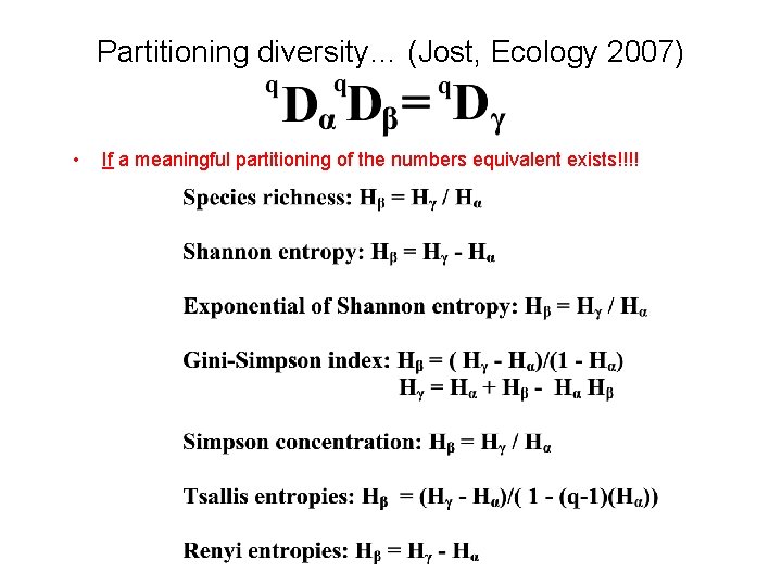 Partitioning diversity… (Jost, Ecology 2007) • If a meaningful partitioning of the numbers equivalent