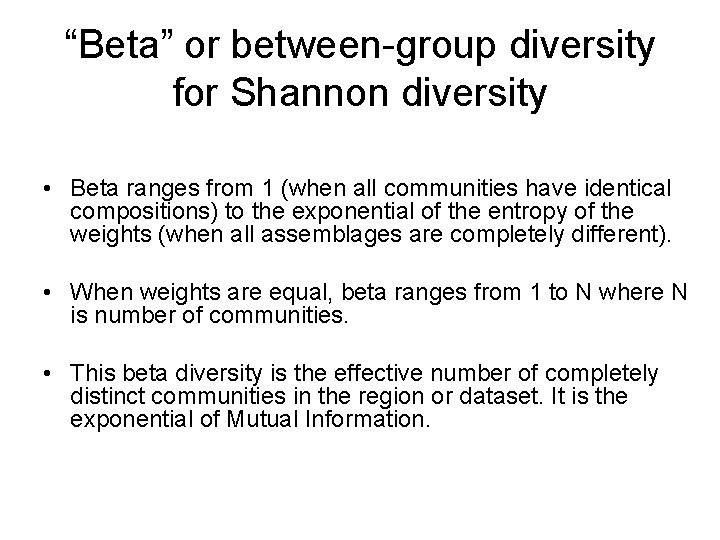 “Beta” or between-group diversity for Shannon diversity • Beta ranges from 1 (when all