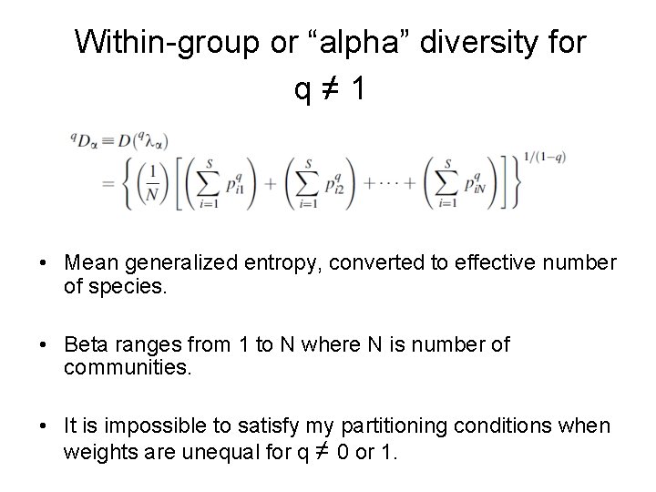 Within-group or “alpha” diversity for q≠ 1 • Mean generalized entropy, converted to effective