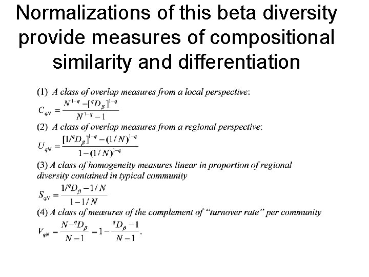 Normalizations of this beta diversity provide measures of compositional similarity and differentiation 