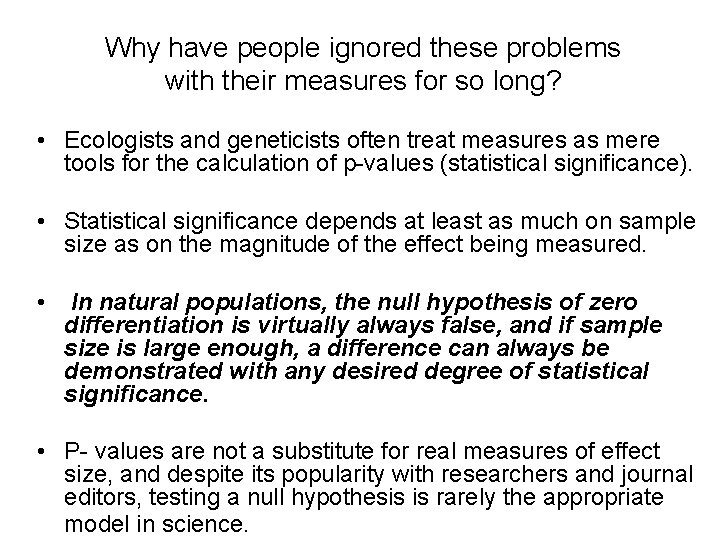 Why have people ignored these problems with their measures for so long? • Ecologists