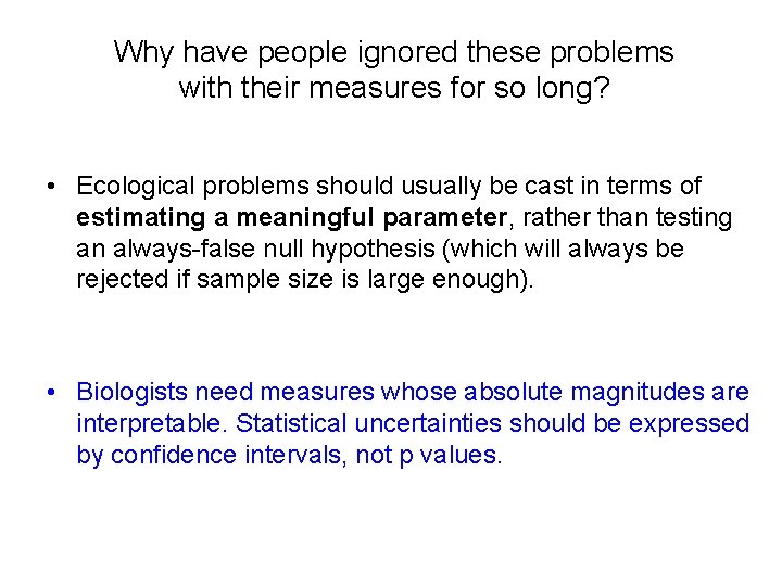 Why have people ignored these problems with their measures for so long? • Ecological